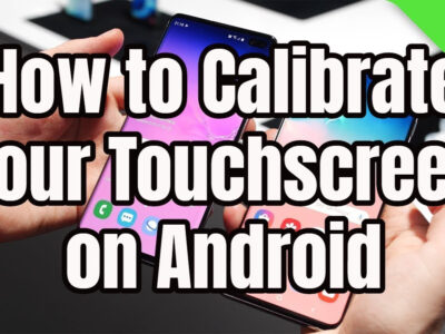 how to calibrate the touchscreen on your android