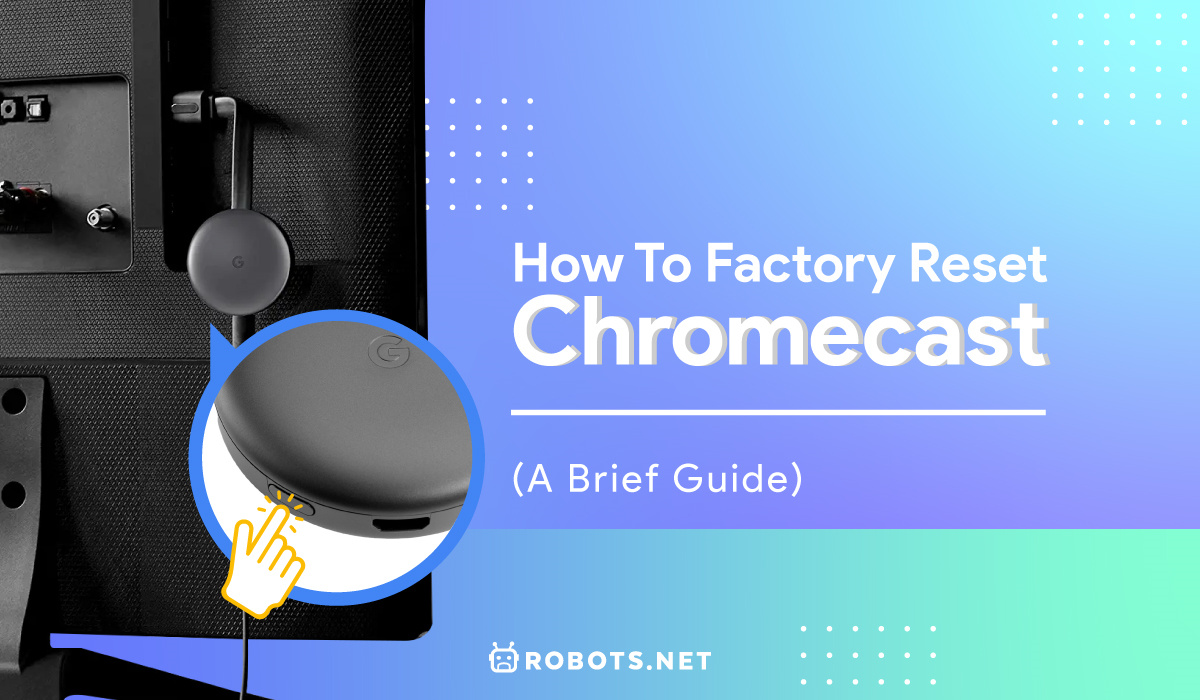 how to factory reset chromecast a brief guide